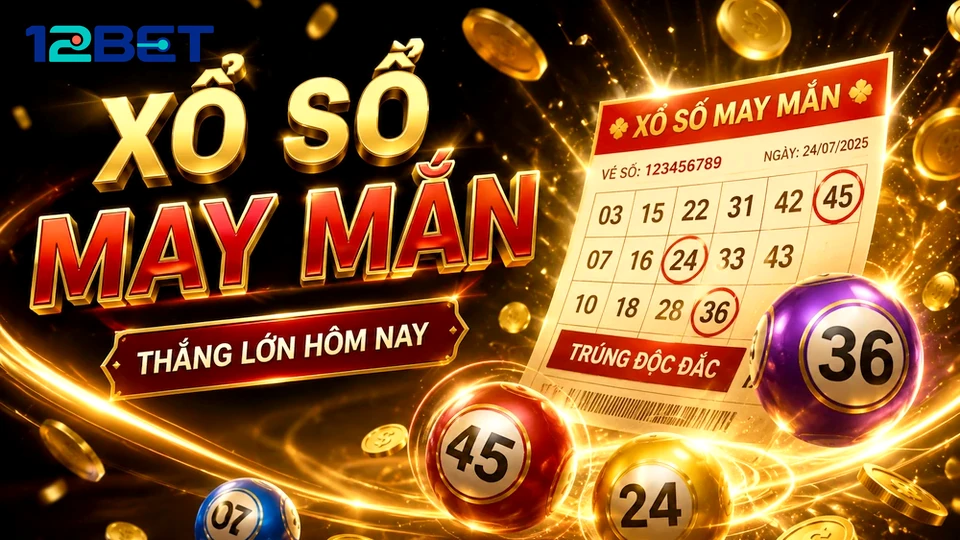 Ghi sai một ký tự trên vé số khiến bạn dò nhầm kết quả xổ số 12BET